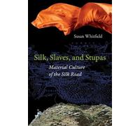 Susan Whitfield Silk, Slaves, and Stupas (Tascabile)