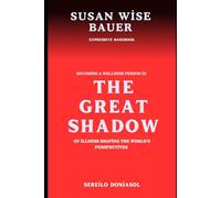 Susan Wise Bauer Expressive Basebook: Becoming a wellness person in THE GREAT SHADOW of illness shaping the world’s perspectives
