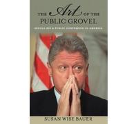 Susan Wise Bauer The Art of the Public Grovel (Copertina rigida)