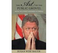 Susan Wise Bauer The Art of the Public Grovel (Tascabile)