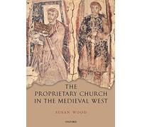 Susan Wood The Proprietary Church in the Medieval West (Tascabile)