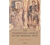 Susan Wood The Proprietary Church in the Medieval West (Tascabile)