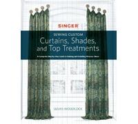 Susan Woodcock Singer(R) Sewing Custom Curtains, Shades, and Top Tre (Tascabile)