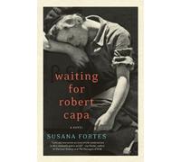 Adriana V Lopez Susana Fortes Waiting for Robert Capa (Tascabile)