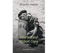 Susana Fortes Judith Petrus Warten auf Robert Capa: Roman (Copertina rigida)