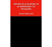 Susana Gómez La Historia de la Escritura, de la Grafología Y Su Evol (Tascabile)