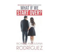 Susana Rodriguez Ricardo Rodriguez What if we start over? (Tascabile)