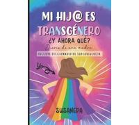 Susaneda MI HIJ@ ES TRANSGÉNERO ¿y ahora qué? (Tascabile)