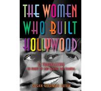 Susangoldman Rubin The Women Who Built Hollywood (Copertina rigida)