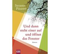 Susann Pásztor Und dann steht einer auf und öffnet das Fenster: Roma (Tascabile)