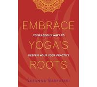 Susanna Barkataki Embrace Yoga's Roots (Tascabile)
