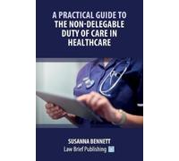 Susanna Bennett A Practical Guide to the Non-Delegable Duty of Care (Tascabile)