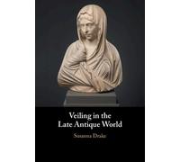 Susanna Drake Veiling in the Late Antique World (Copertina rigida)
