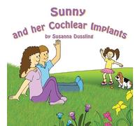 Susanna Dussling Sunny and Her Cochlear Implants (Tascabile)