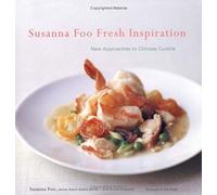 Susanna Foo Fresh Inspiration: New Approaches to Chinese Cuisine