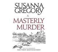 Susanna Gregory A Masterly Murder (Tascabile) Chronicles of Matthew Bartholomew