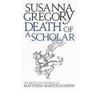 Susanna Gregory Death of a Scholar (Tascabile) Chronicles of Matthew Bartholomew