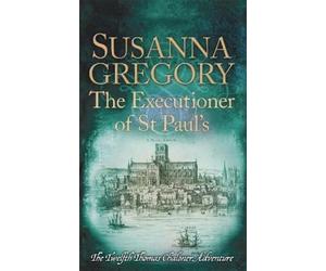 Susanna Gregory The Executioner of St Paul's (Tascabile)