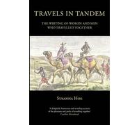 Susanna Hoe Travels in Tandem: The Writing of Women and Men Who Trav (Tascabile)