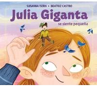 Susanna Isern B Julia Giganta: Se siente pequeña / Julia Giga (Copertina rigida)