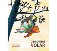 Susanna Isern Silvia lvar Oso quiere volar / Bear Wants to F (Copertina rigida)