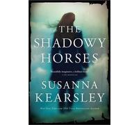 Susanna Kearsley Kearsley Susanna The Shadowy Horses (Tascabile)