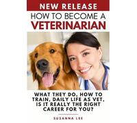 Susanna Lee How to Become a Veterinarian (Tascabile)