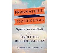 Susanna Mitterm Pragmatikus pszichológia (Pragmatic Psychology Hunga (Tascabile)