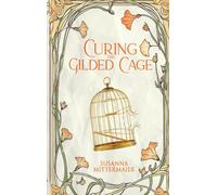 Susanna Mittermaier Curing the Gilded Cage (Tascabile)