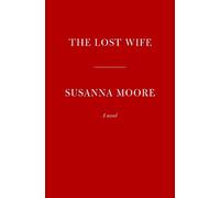 Susanna Moore The Lost Wife (Copertina rigida)