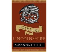 Susanna O'Neill Folklore of Lincolnshire (Tascabile) Folklore