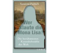 Susanna Partsch Wer klaute die Mona Lisa?: Die berühmtesten Kunstdie (Tascabile)