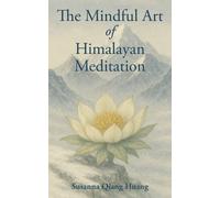 Susanna Qiang Huang The Mindful Art of Himalayan Meditation (Tascabile)