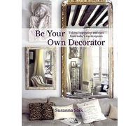 Susanna Salk Be Your Own Decorator (Copertina rigida)