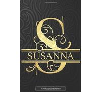 Susanna: Susanna Name Planner, Calendar, Notebook ,Journal, Golden Letter Design With The Name Susanna