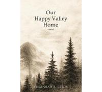 Susannah B Lewis Our Happy Valley Home (Tascabile)