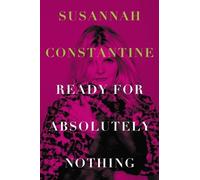 Susannah Constantine Ready for Absolutely Nothing (Copertina rigida)