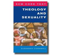 Susannah Cornwall SCM Core Text Theology and Sexuality (Tascabile)