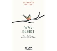 Susannah Walker Yamin Was bleibt: Über die Dinge, die wir zu (Copertina rigida)
