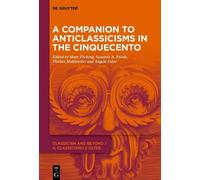 Susanne A. Frie A Companion to Anticlassicisms in the Cinquec (Copertina rigida)