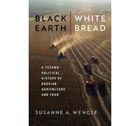 Susanne A. Wengle Black Earth, White Bread (Tascabile)