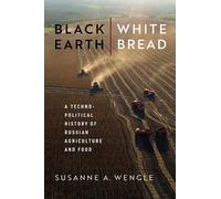 Susanne A. Wengle Black Earth, White Bread (Tascabile)