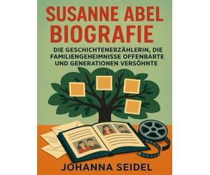 Susanne Abel Biografie: Die Geschichtenerzählerin, die Familiengeheimnisse offenbarte und Generationen versöhnte