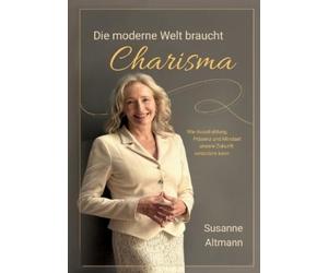 Susanne Altmann Die moderne Welt braucht Charisma (Tascabile)