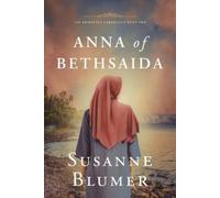 Susanne Blumer Anna of Bethsaida (Tascabile) Arimathea Chronicles