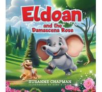 Susanne Chapman Eldoan and the Damascena Rose (Copertina rigida)