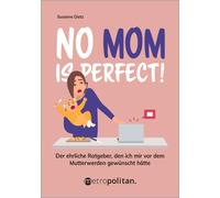 Susanne Dietz No MOM is perfect: Der ehrliche Ratgeber, den ich mir (Tascabile)