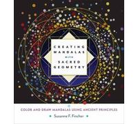Susanne F. Fincher Creating Mandalas with Sacred Geometry (Tascabile)
