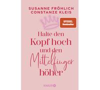 Susanne Fröhlic Halte den Kopf hoch und den Mittelfinger höher: Die (Tascabile)