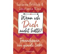 Susanne Fröhlich Con Wenn ich Dich nicht hätte Freundinnen, eine g (Tascabile)